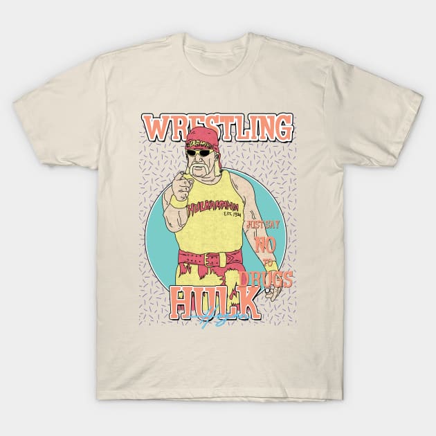 Hulk Hogan Aesthetic Wrestling /// Just Say No To Drugs T-Shirt by Pinjem Seratus